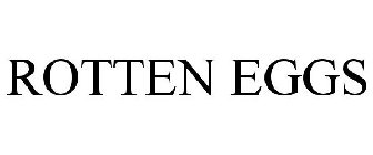 ROTTEN EGGS