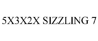 5X3X2X SIZZLING 7