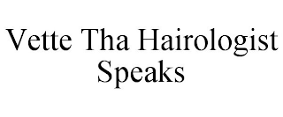 VETTE THA HAIROLOGIST SPEAKS