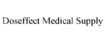 DOSEFFECT MEDICAL SUPPLY