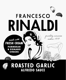 FRANCESCO RINALDI QUALITY SAUCES SINCE 1979 ROASTED GARLIC ALFREDO SAUCE MADE WITH FRESH CREAM PARMESAN & ROMANO CHEESE