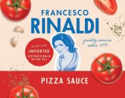 FRANCESCO RINALDI QUALITY SAUCES SINCE 1979 PIZZA SAUCE MADE WITH IMPORTED EXTRA VIRGIN OLIVE OIL RINALDI RINALDI RINALDI