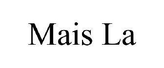 MAIS LA