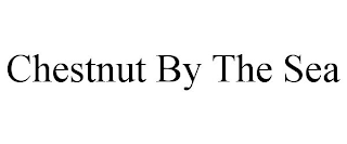 CHESTNUT BY THE SEA