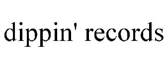 DIPPIN' RECORDS