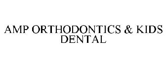 AMP ORTHODONTICS & KIDS DENTAL