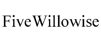 FIVEWILLOWISE