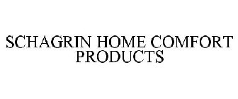 SCHAGRIN HOME COMFORT PRODUCTS