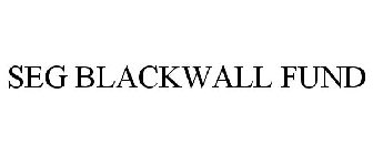 SEG BLACKWALL FUND