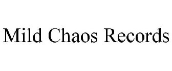 MILD CHAOS RECORDS
