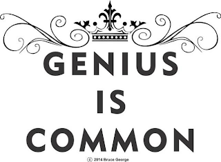 GENIUS IS COMMON