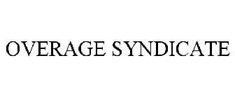 OVERAGE SYNDICATE