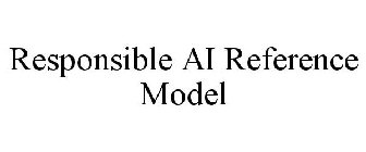 RESPONSIBLE AI REFERENCE MODEL