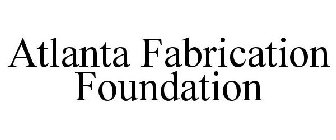 ATLANTA FABRICATION FOUNDATION