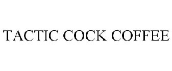TACTIC COCK COFFEE