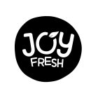 JOY FRESH