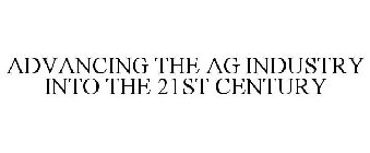 ADVANCING THE AG INDUSTRY INTO THE 21ST CENTURY