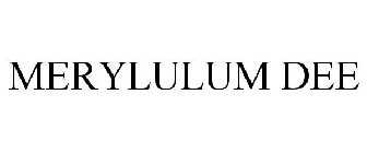 MERYLULUM DEE