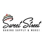 SWEET STREET BAKING SUPPLY & MORE!