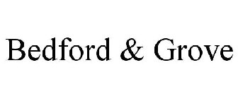 BEDFORD & GROVE
