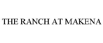 THE RANCH AT MAKENA