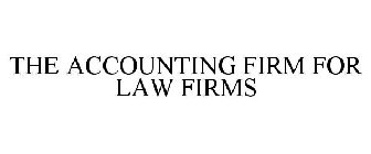 THE ACCOUNTING FIRM FOR LAW FIRMS