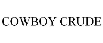 COWBOY CRUDE