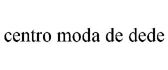 CENTRO MODA DE DEDE