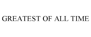 GREATEST OF ALL TIME