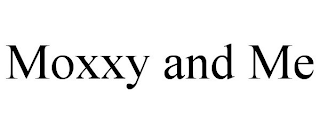 MOXXY AND ME