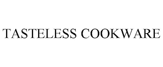 TASTELESS COOKWARE