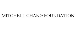 MITCHELL CHANG FOUNDATION