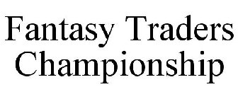 FANTASY TRADERS CHAMPIONSHIP