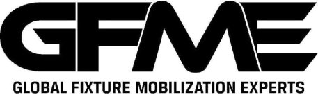 GFME GLOBAL FIXTURE MOBILIZATION EXPERTS