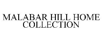 MALABAR HILL HOME COLLECTION