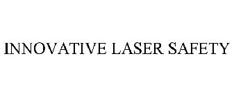 INNOVATIVE LASER SAFETY