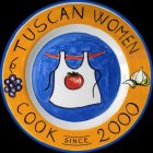 TUSCAN WOMEN COOK SINCE 2000