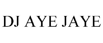 DJ AYE JAYE