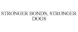 STRONGER BONDS, STRONGER DOGS