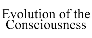 THE EVOLUTION OF CONSCIOUSNESS