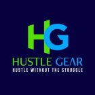 HG HUSTLE GEAR HUSTLE WITHOUT THE STRUGGLE