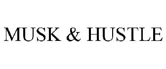 MUSK & HUSTLE