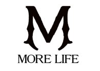 M MORE LIFE