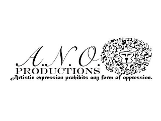 A.N.O. PRODUCTIONS ARTISTIC EXPRESSION PROHIBITS ANY FORM OF OPPRESSION.