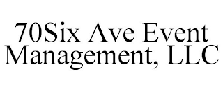 70SIX AVE EVENT MANAGEMENT, LLC