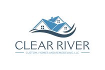 CLEAR RIVER CUSTOM HOMES AND REMODELING, LLC