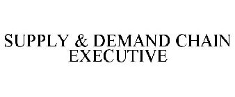 SUPPLY & DEMAND CHAIN EXECUTIVE