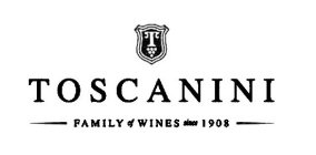 T TOSCANINI FAMILY OF WINES SINCE 1908