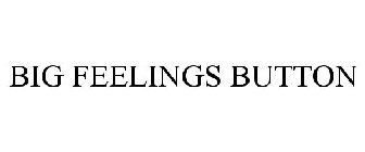 BIG FEELINGS BUTTON