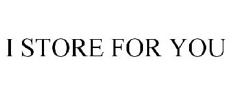 I STORE FOR YOU